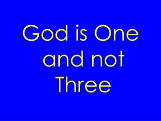 God is One and not Three