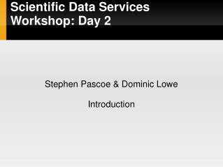 Scientific Data Services Workshop: Day 2
