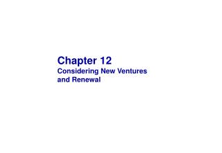 Chapter 12 Considering New Ventures and Renewal