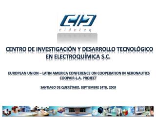 CENTRO DE INVESTIGACIÓN Y DESARROLLO TECNOLÓGICO EN ELECTROQUÍMICA S.C.