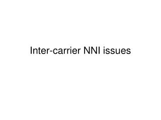 Inter-carrier NNI issues