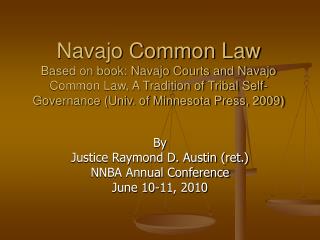 By Justice Raymond D. Austin (ret.) NNBA Annual Conference June 10-11, 2010