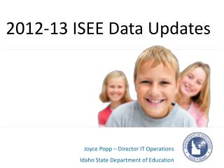 Joyce Popp – Director IT Operations Idaho State Department of Education
