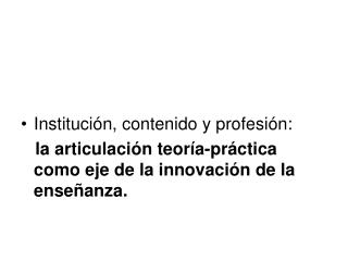 Institución, contenido y profesión: