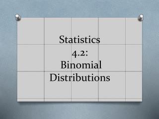 Statistics 4.2: Binomial Distributions