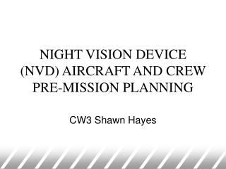NIGHT VISION DEVICE (NVD) AIRCRAFT AND CREW PRE-MISSION PLANNING