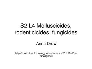 S2 L4 Molluscicides, rodenticicides, fungicides