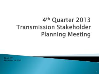 4 th Quarter 2013 Transmission Stakeholder Planning Meeting