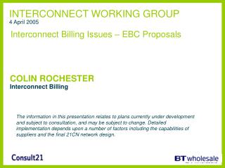 INTERCONNECT WORKING GROUP 4 April 2005 Interconnect Billing Issues – EBC Proposals