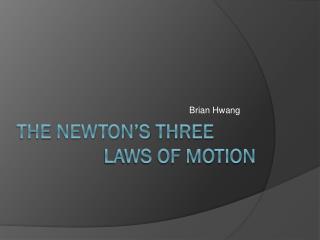 The newton’s three laws of motion