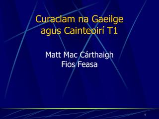 Curaclam na Gaeilge agus Cainteoirí T1