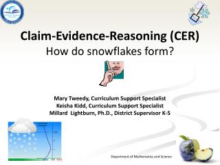 Claim-Evidence-Reasoning (CER ) How do snowflakes form?