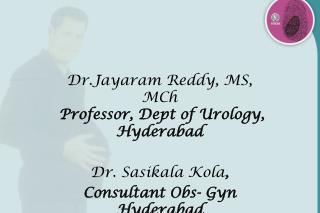 Dr.Jayaram Reddy, MS, MCh Professor, Dept of Urology, Hyderabad Dr. Sasikala Kola ,