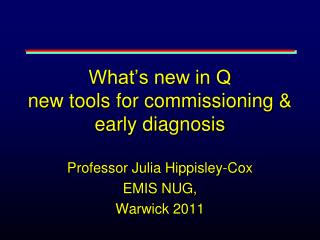 What’s new in Q new tools for commissioning &amp; early diagnosis