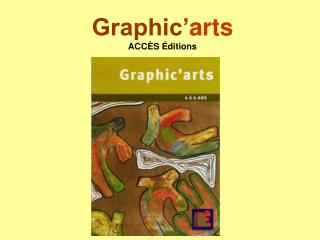 Graphic’ arts ACC È S É ditions