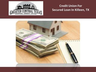 Credit Union For Secured Loan In Killeen, TX