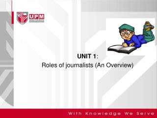 UNIT 1 : Roles of journalists (An Overview)