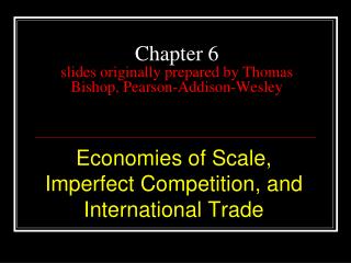 Chapter 6 slides originally prepared by Thomas Bishop, Pearson-Addison-Wesley
