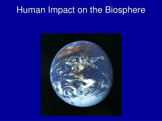 Human Impact on the Biosphere