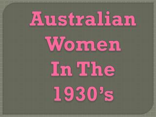 Australian Women In The 1930’s