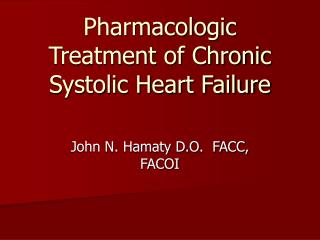 Pharmacologic Treatment of Chronic Systolic Heart Failure