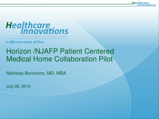 Horizon /NJAFP Patient Centered Medical Home Collaboration Pilot Nicholas Bonvicino, MD, MBA