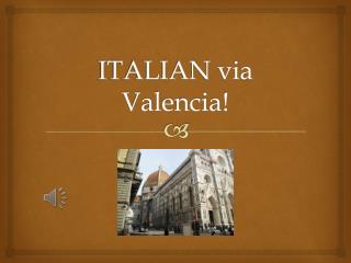 ITALIAN via Valencia!