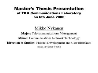 Mikko Nykänen Major: Telecommunications Management Minor: Communications Network Technology