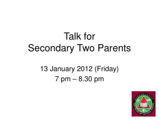 Talk for Secondary Two Parents