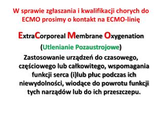 W sprawie zgłaszania i kwalifikacji chorych do ECMO prosimy o kontakt na ECMO-linię