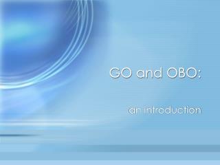 GO and OBO: