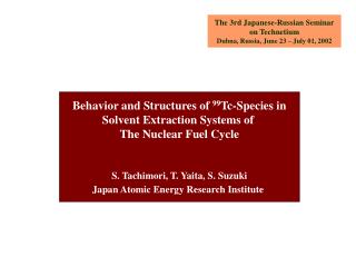 The 3rd Japanese-Russian Seminar on Technetium Dubna, Russia, June 23 – July 01, 2002