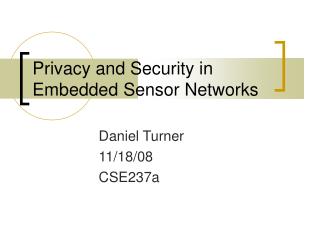 Privacy and Security in Embedded Sensor Networks