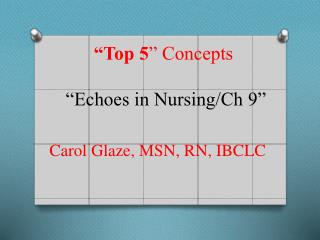 “Top 5 ” Concepts “Echoes in Nursing/Ch 9”