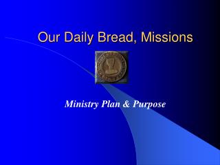 Our Daily Bread, Missions