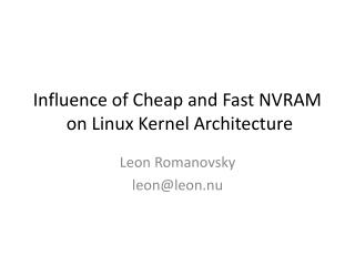 Influence of Cheap and Fast NVRAM o n Linux Kernel Architecture