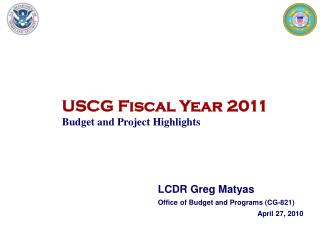 USCG Fiscal Year 2011 Budget and Project Highlights