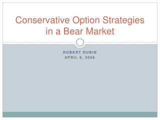 Conservative Option Strategies in a Bear Market