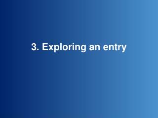 3. Exploring an entry