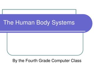 The Human Body Systems