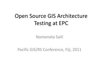 Open Source GIS Architecture Testing at EPC