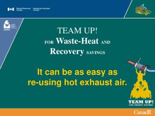 TEAM UP! FOR Waste-Heat AND Recovery SAVINGS