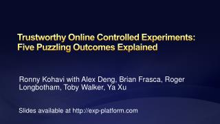 Trustworthy Online Controlled Experiments: Five Puzzling Outcomes Explained