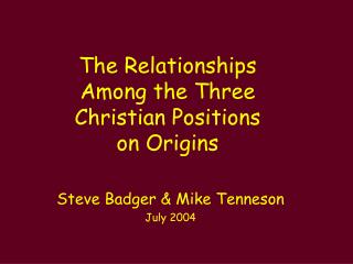 The Relationships Among the Three Christian Positions on Origins