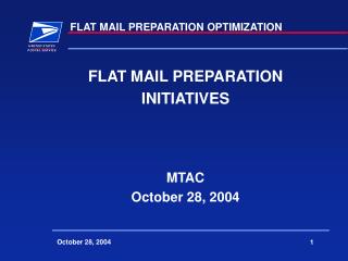 FLAT MAIL PREPARATION INITIATIVES MTAC October 28, 2004