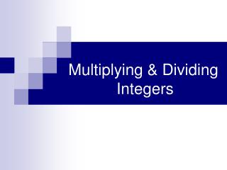 Multiplying &amp; Dividing Integers