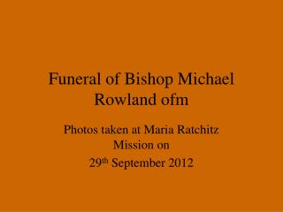 Funeral of Bishop Michael Rowland ofm