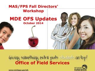 MAS/FPS Fall Directors’ Workshop MDE OFS Updates October 2014