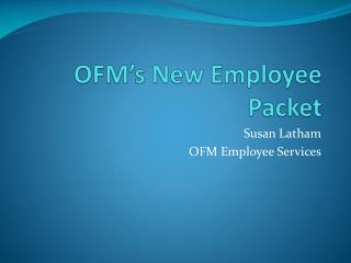 OFM’s New Employee Packet