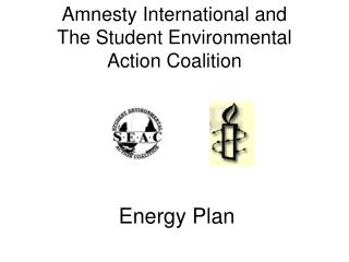 Amnesty International and The Student Environmental Action Coalition